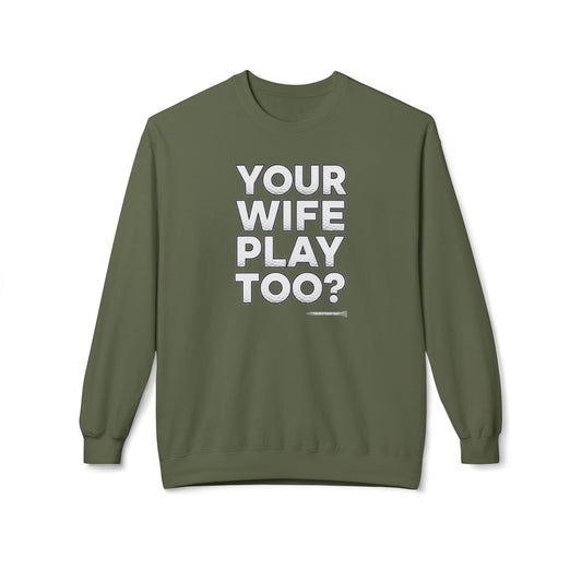 "Your Wife Play Too?" Golf Sweatshirt - Tee Box Trash Talk Signature Apparel
