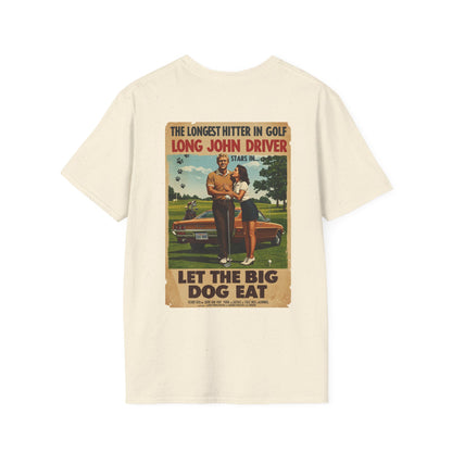 LET THE BIG DOG EAT T-Shirt - Starring LONG JOHN DRIVER- Golf Noir Signature Apparel