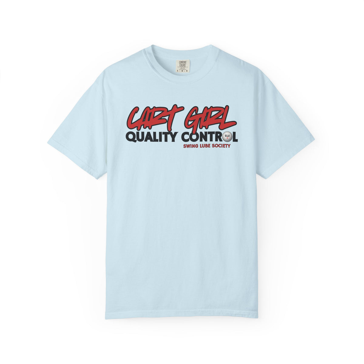 Cart Girl Quality Control Golf T-Shirt — Swing Lube Society Signature Apparel