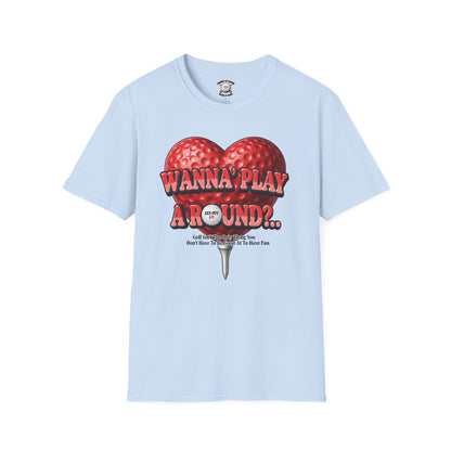 Wanna Play A Round? T-Shirt — XXX-OUT Design Signature Apparel