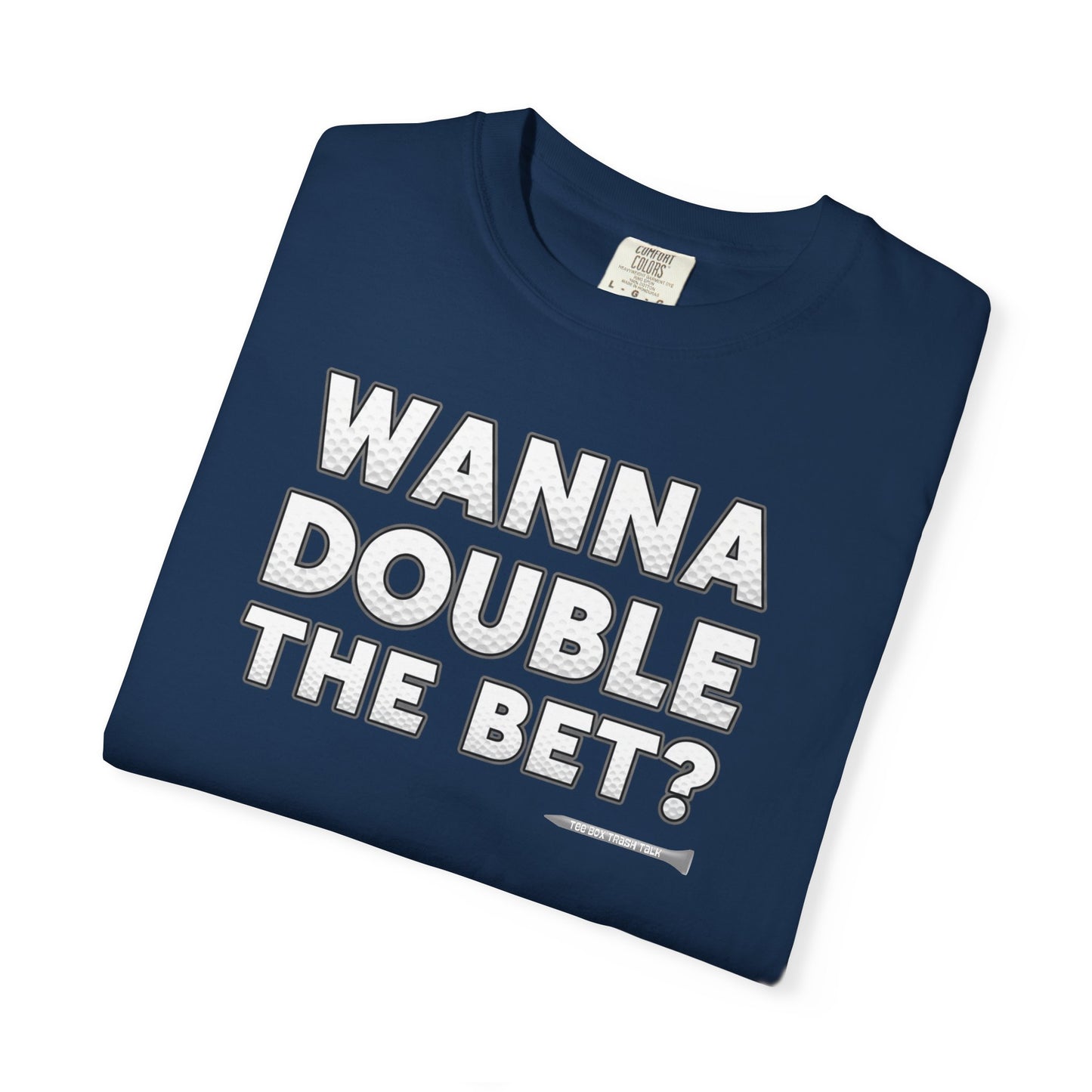Wanna Double The Bet? Golf T-Shirt — Tee Box Trash Talk Signature Apparel