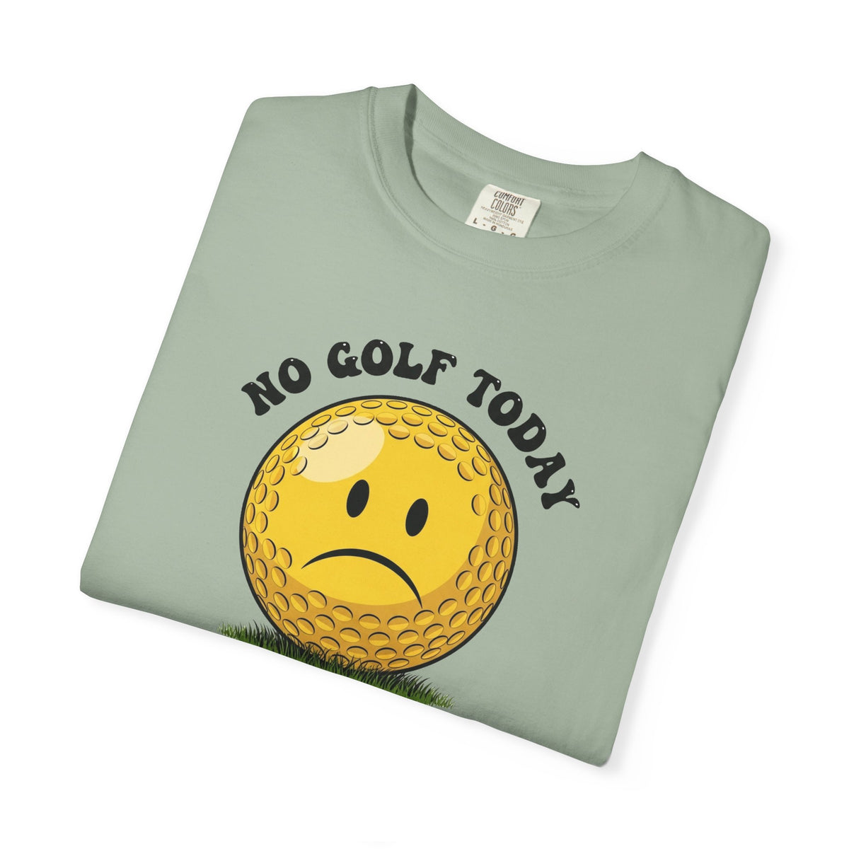 No Golf Today T-Shirt — It's a Golf Day Signature Apparel
