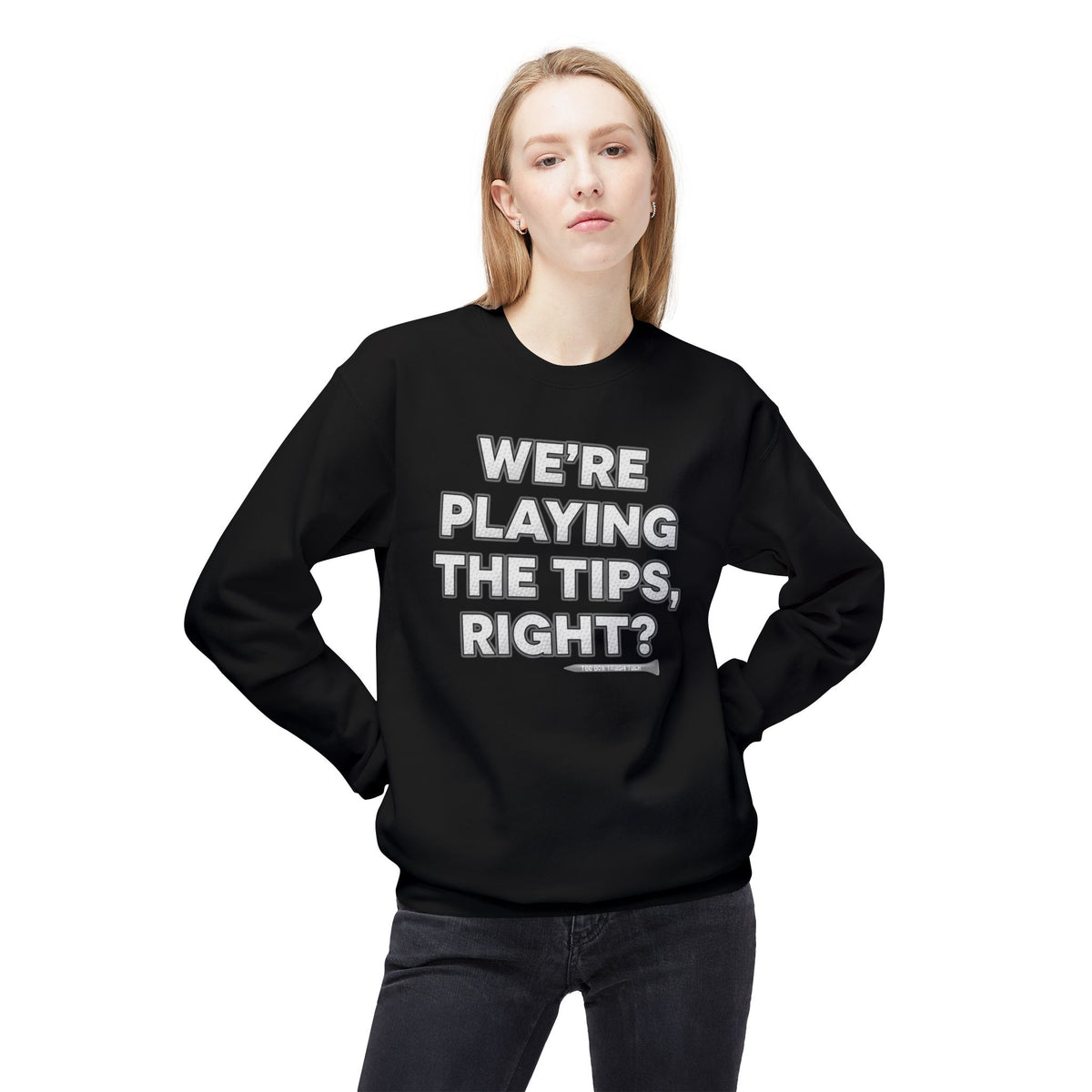 "We’re Playing the Tips, Right?" Golf Sweatshirt - Tee Box Trash Talk Signature Apparel