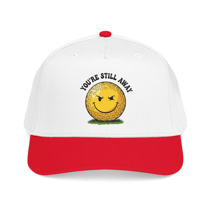 "You’re Still Away" Funny Golf Hat - It's a Golf Day Statement Headwear