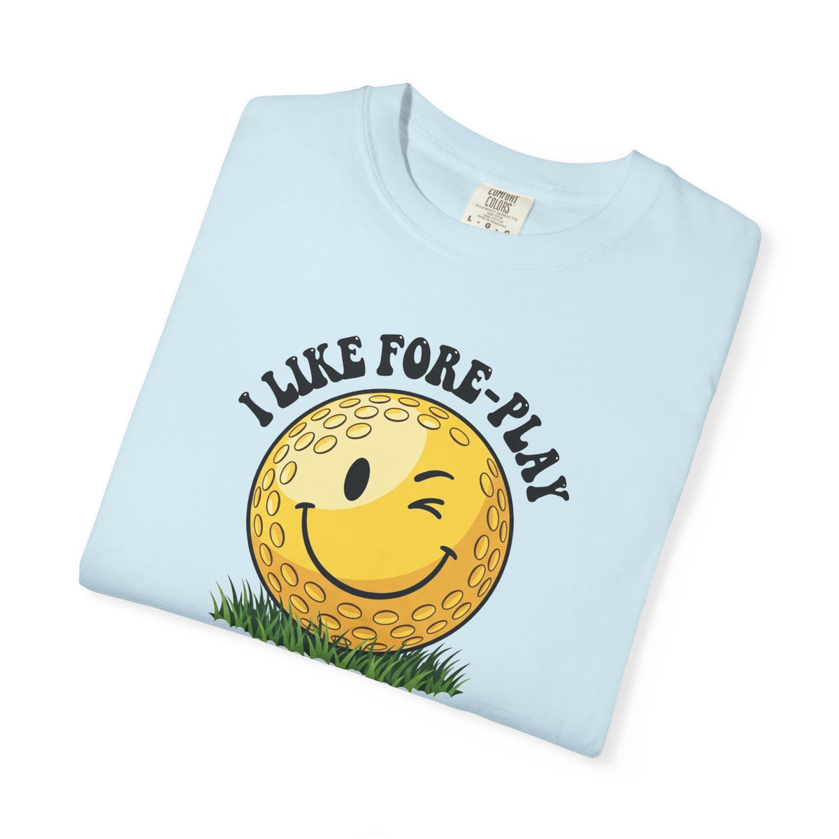 "I Like Fore-Play" Golf Tee - It's A Golf Day Signature Apparel