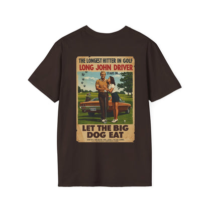 LET THE BIG DOG EAT T-Shirt - Starring LONG JOHN DRIVER- Golf Noir Signature Apparel