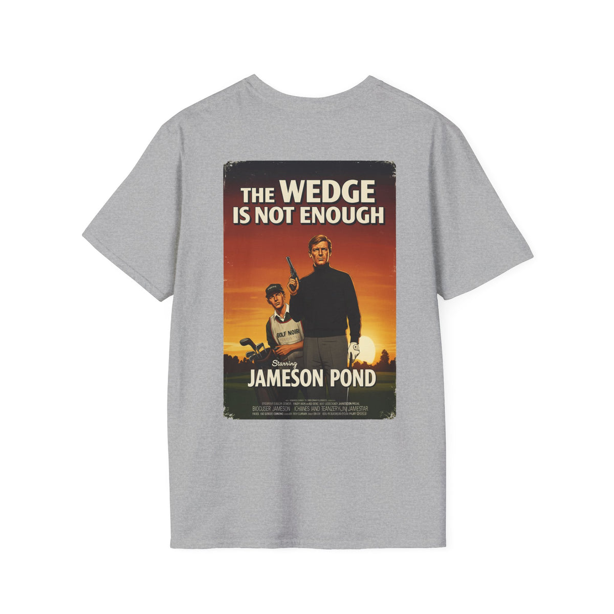 THE WEDGE IS NOT ENOUGH T-Shirt - Starring JAMESON POND - Golf Noir Signature Apparel