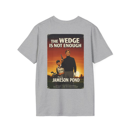 THE WEDGE IS NOT ENOUGH T-Shirt - Starring JAMESON POND - Golf Noir Signature Apparel