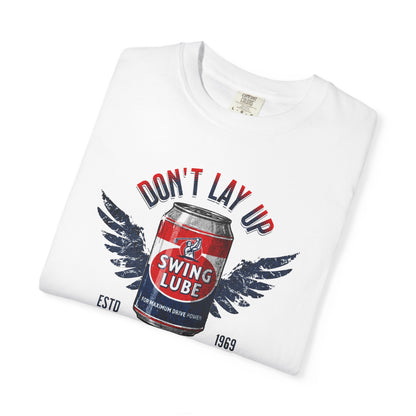 Don't Lay Up T-Shirt 5 — Swing Lube Society Signature Apparel