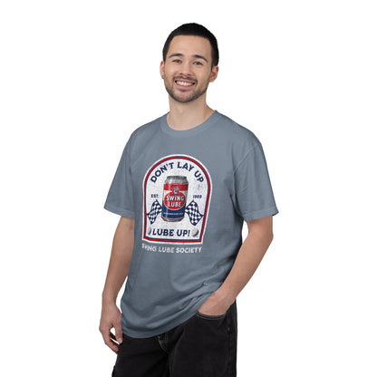 Don't Lay Up T-Shirt 2 — Swing Lube Society Signature Apparel