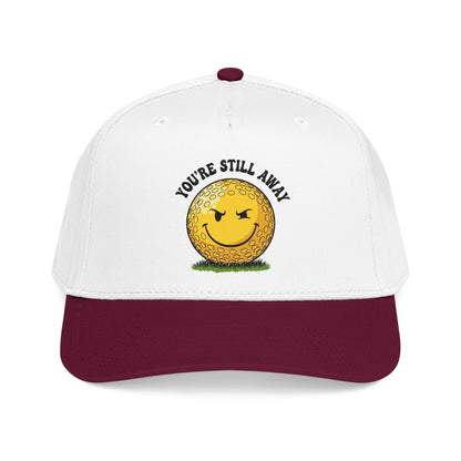 "You’re Still Away" Funny Golf Hat - It's a Golf Day Statement Headwear