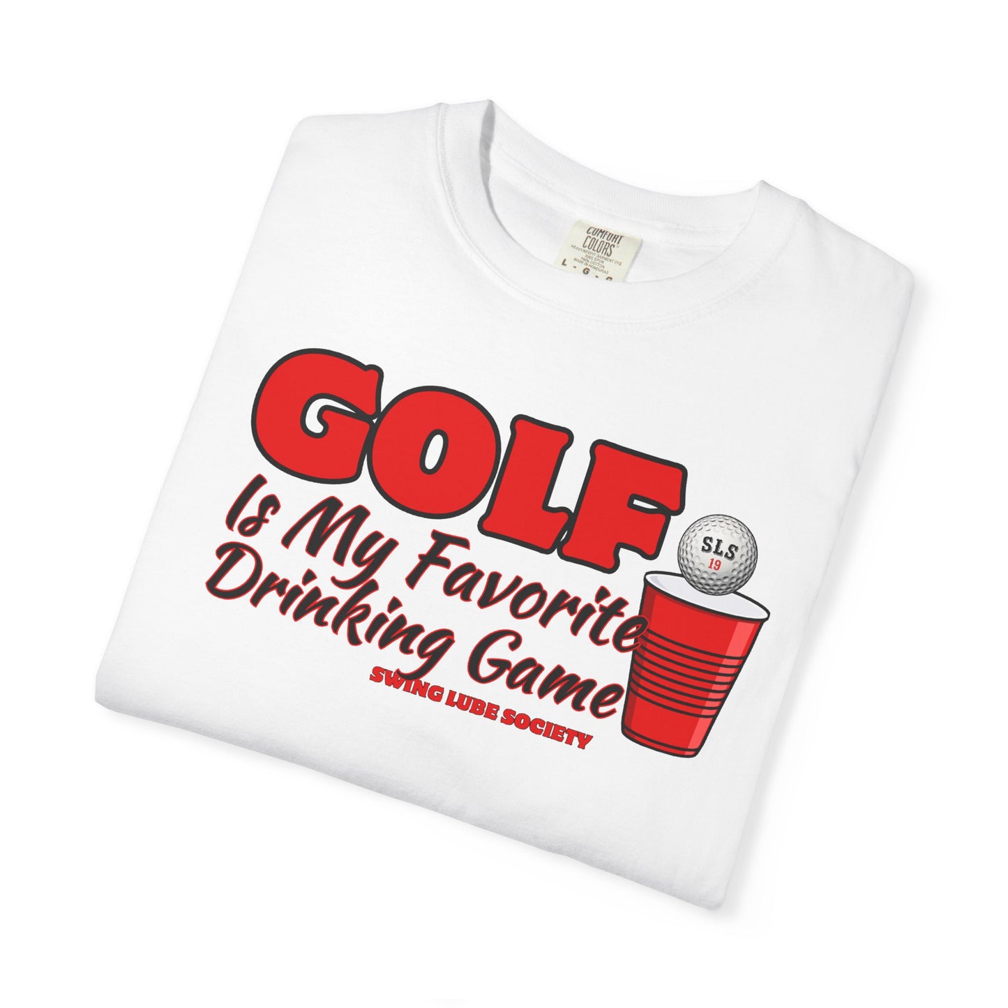 Golf Is My Favorite Drinking Game T-Shirt - Swing Lube Society Signature Apparel