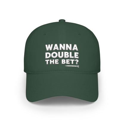 Wanna Double The Bet? Low Profile Golf Cap — Tee Box Trash Talk Signature Headwear