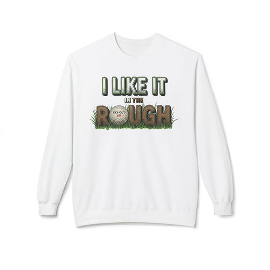 "I Like it in The Rough" Golf Sweatshirt – XXX-Out Signature Apparel