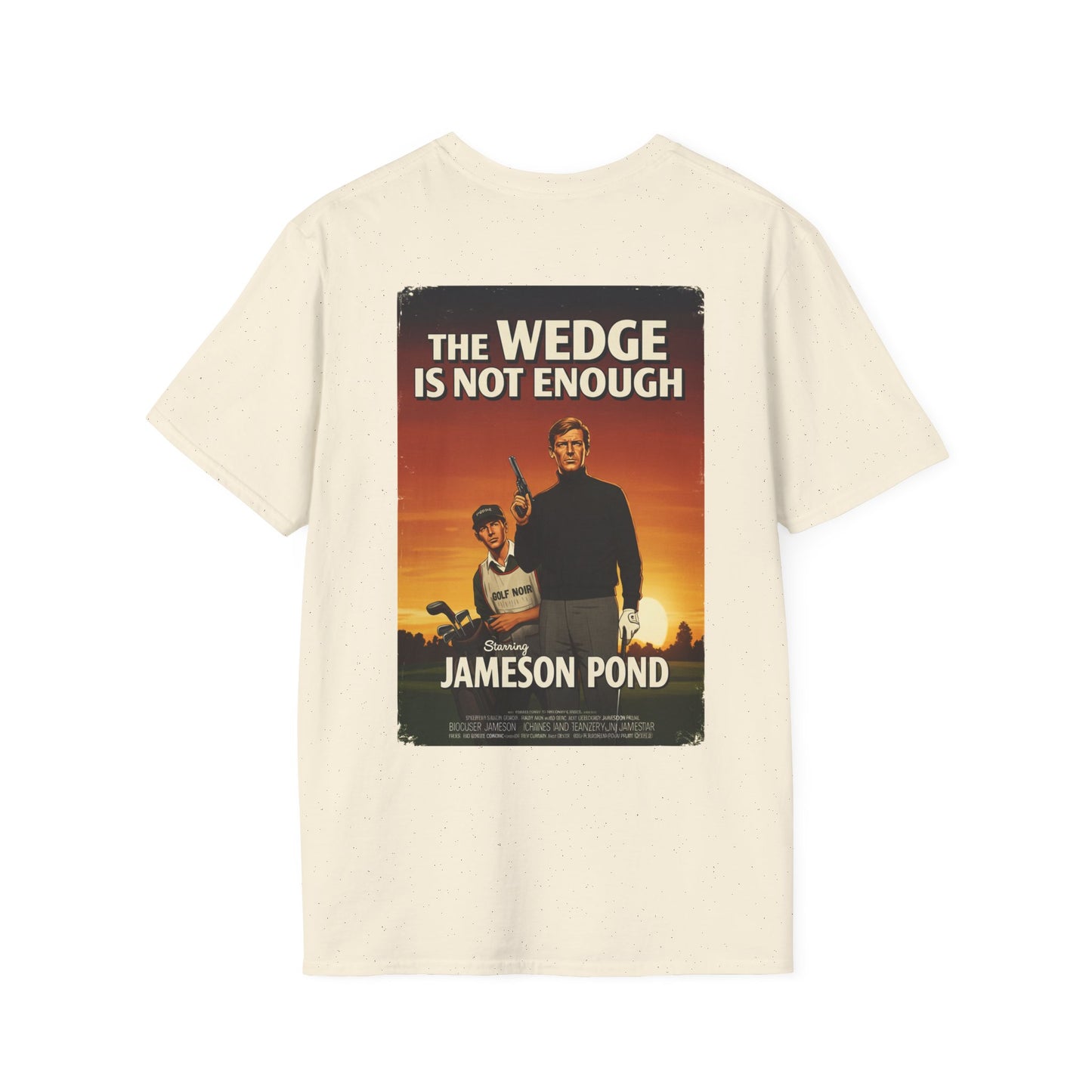 THE WEDGE IS NOT ENOUGH T-Shirt - Starring JAMESON POND - Golf Noir Signature Apparel