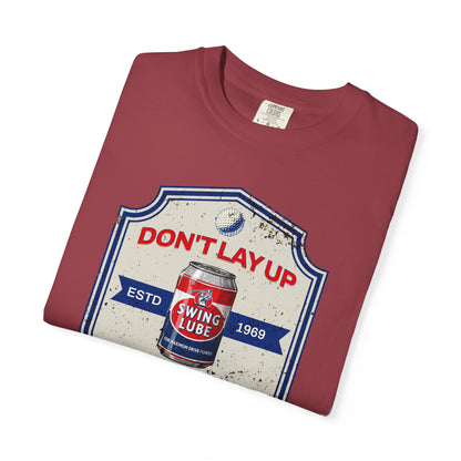 Don't Lay Up T-Shirt 3 — Swing Lube Society Signature Apparel