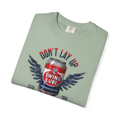 Don't Lay Up T-Shirt 5 — Swing Lube Society Signature Apparel