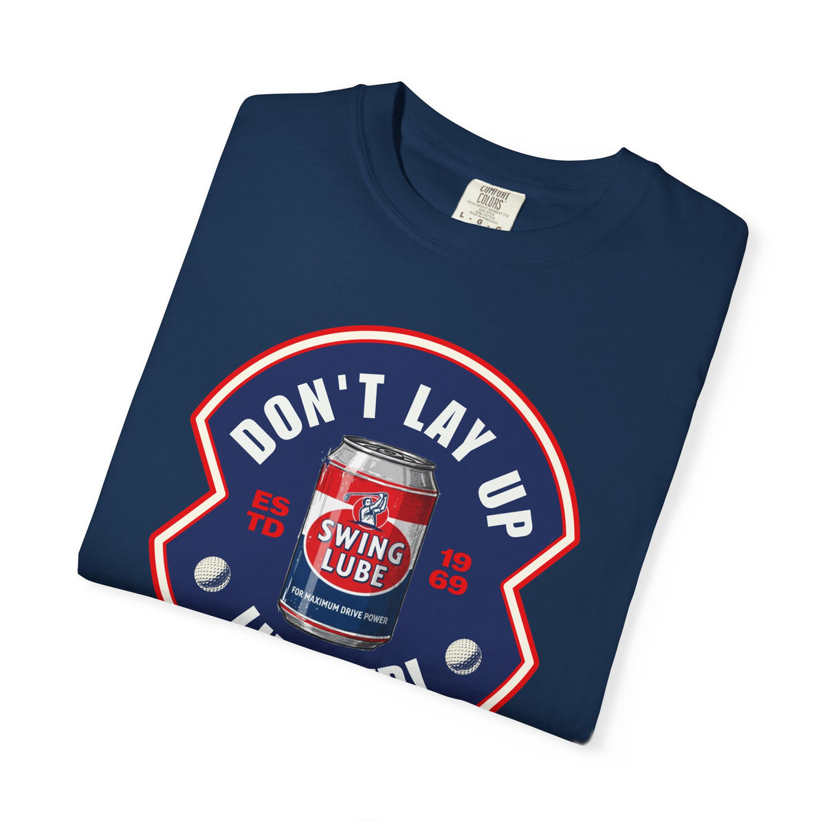 Don't Lay Up T-Shirt 4 — Swing Lube Society Signature Apparel