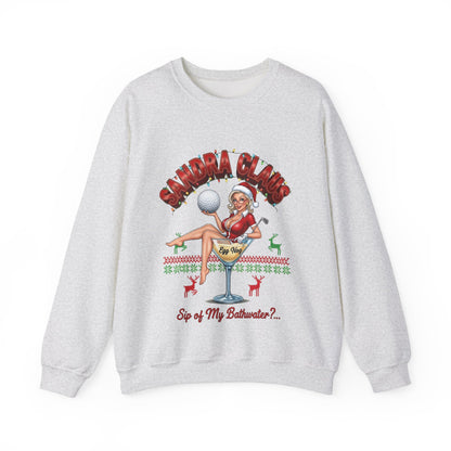 SANDRA CLAUS Ugly Christmas Sweatshirt - "Sip of My Bathwater?"