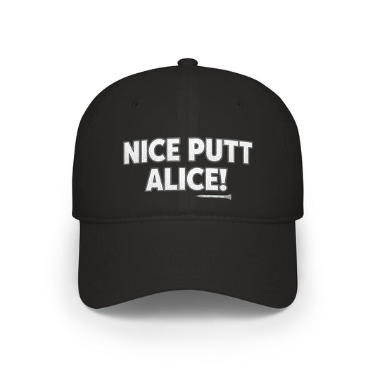 Nice Putt Alice! Low Profile Golf Cap — Tee Box Trash Talk Signature Headwear
