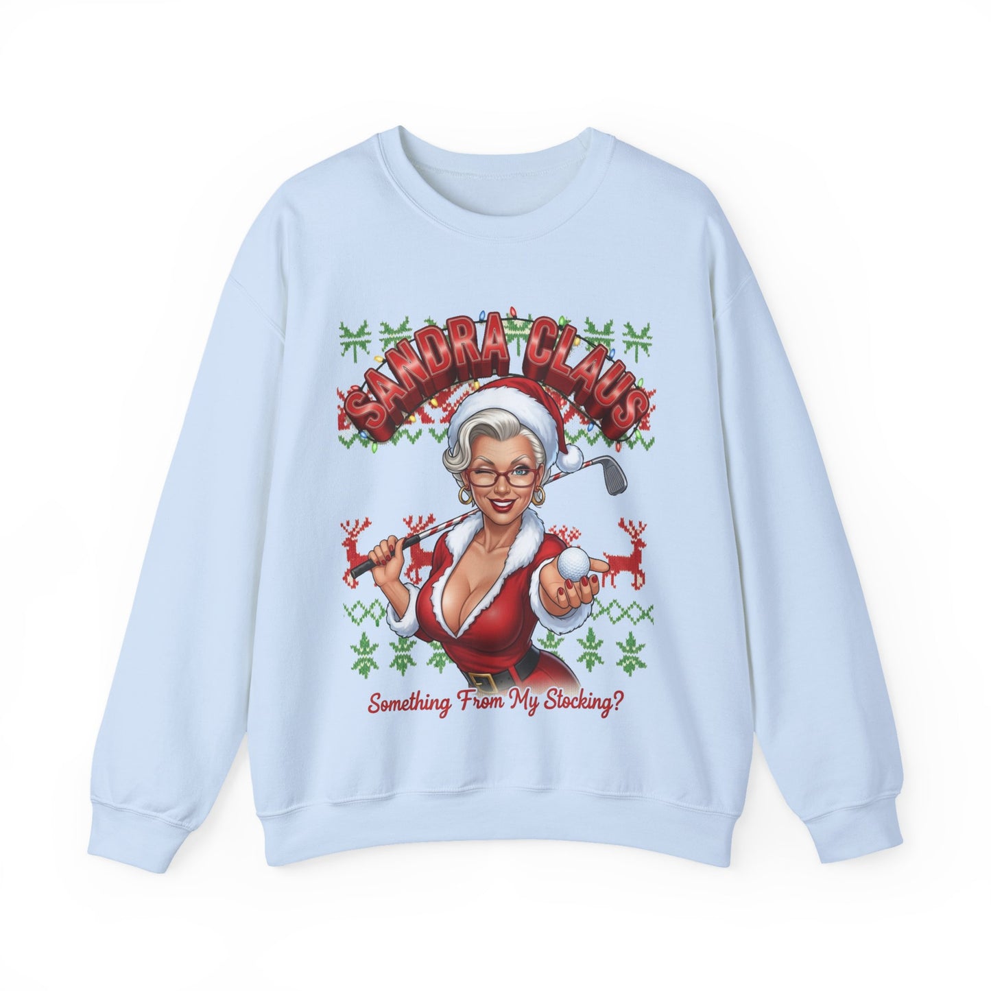 SANDRA CLAUS Ugly Christmas Sweatshirt — Something From My Stocking?..