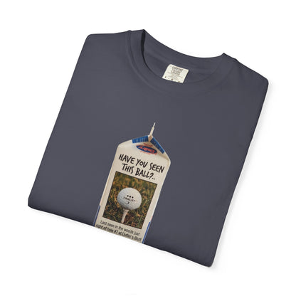 Have You Seen This Ball? T-Shirt - The Shag Bag Apparel