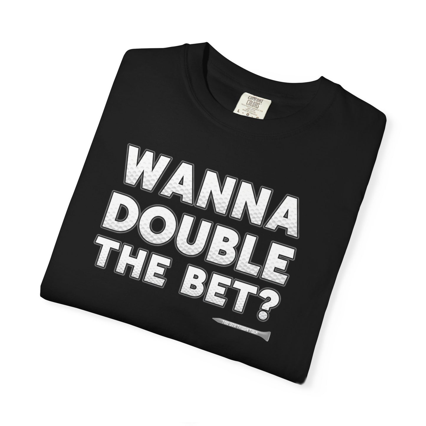 Wanna Double The Bet? Golf T-Shirt — Tee Box Trash Talk Signature Apparel