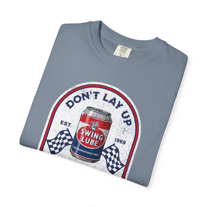 Don't Lay Up T-Shirt 2 — Swing Lube Society Signature Apparel