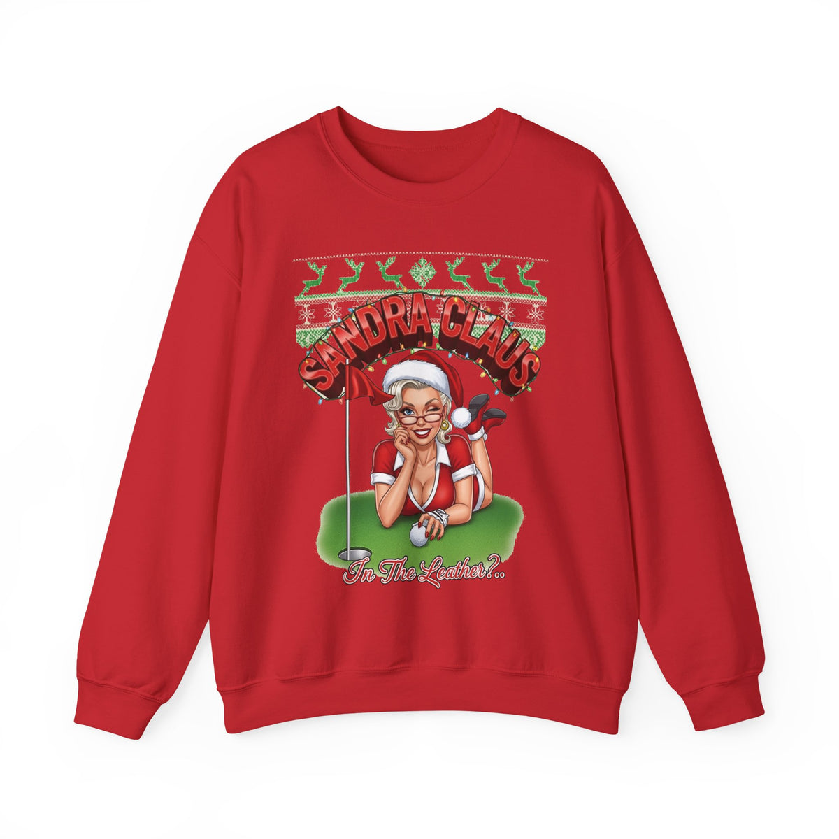 SANDRA CLAUS Ugly Christmas Sweatshirts - In The Leather?..