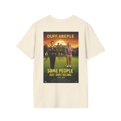 SOME PEOPLE JUST DON'T BELONG T-Shirt - Starring DUFF ARGYLE- Golf Noir Signature Apparel