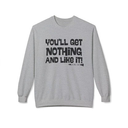 "You'll Get Nothing and Like It!" Golf Sweatshirt - Tee Box Trash Talk Signature Apparel