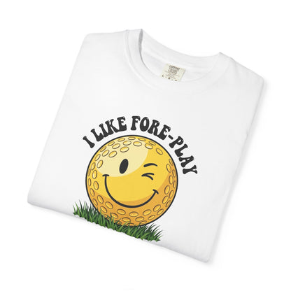 "I Like Fore-Play" Golf Tee - It's A Golf Day Signature Apparel