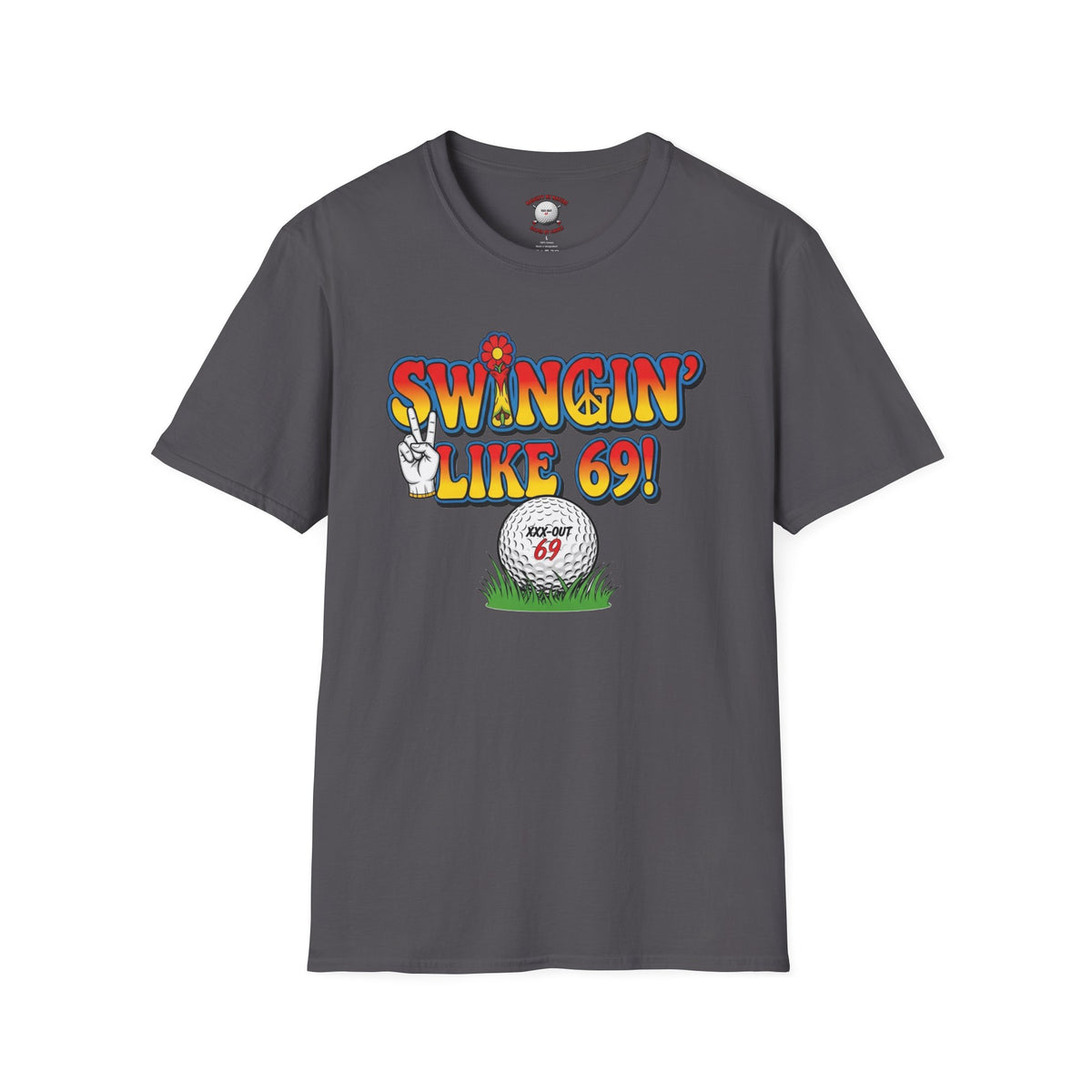 Swingin' Like 69! T-Shirt — XXX-OUT Designs Signature Apparel