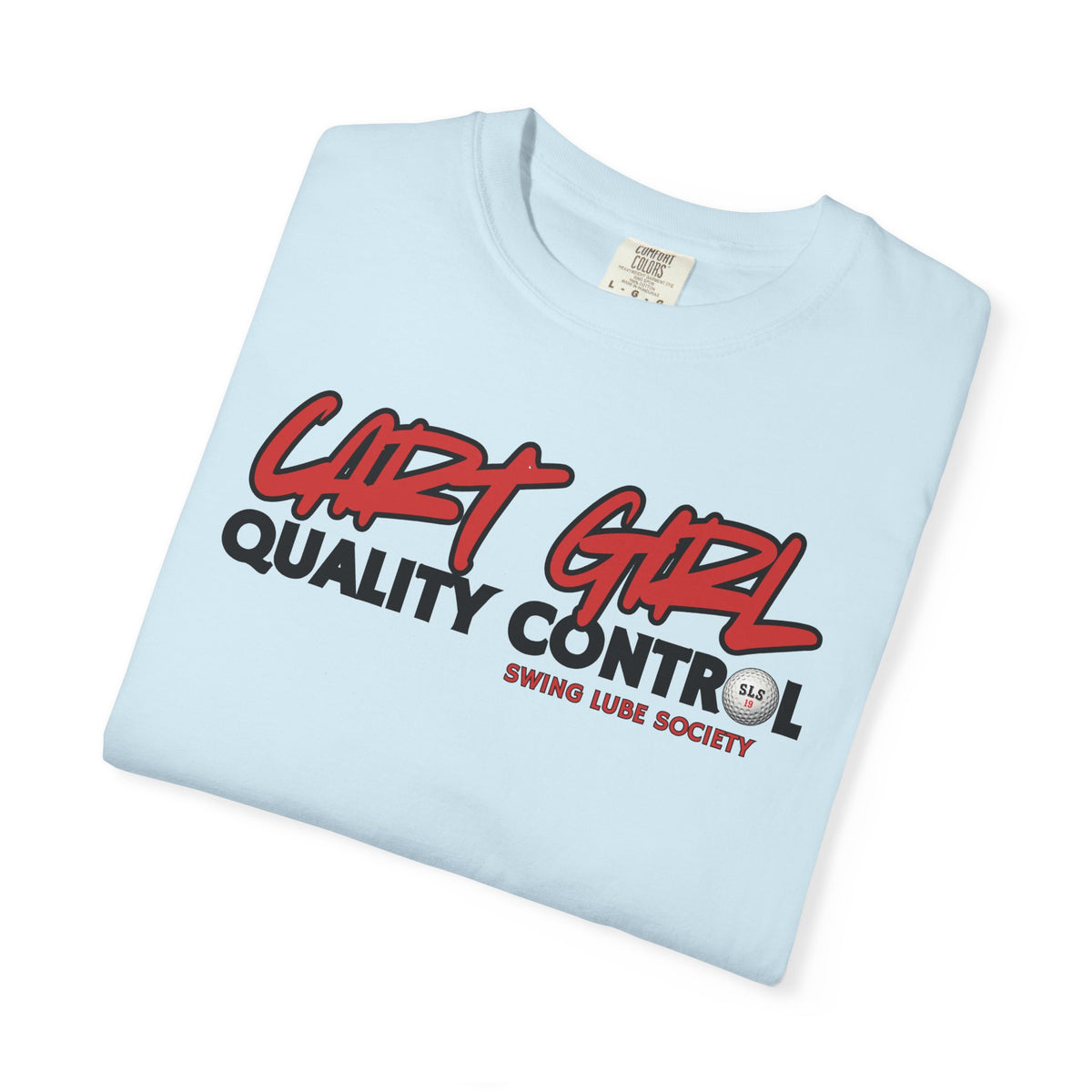 Cart Girl Quality Control Golf T-Shirt — Swing Lube Society Signature Apparel