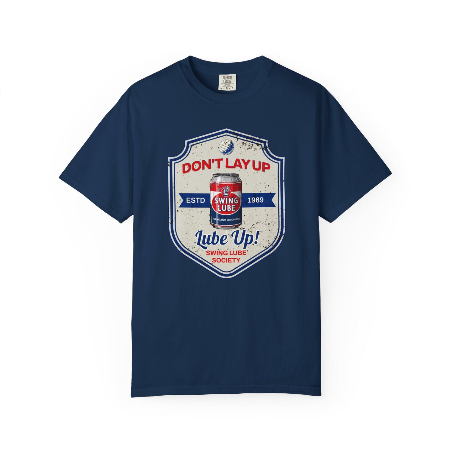Don't Lay Up T-Shirt 3 — Swing Lube Society Signature Apparel