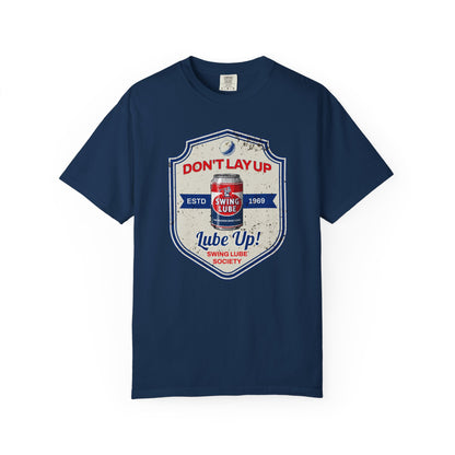 Don't Lay Up T-Shirt 3 — Swing Lube Society Signature Apparel