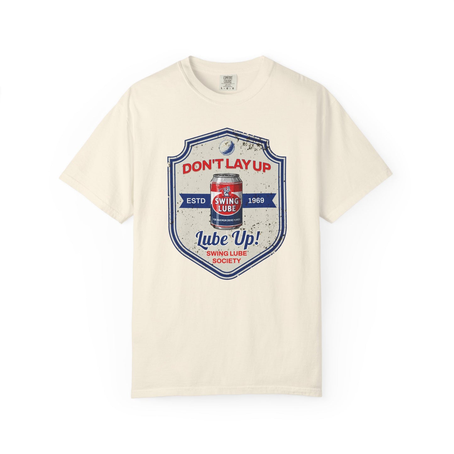 Don't Lay Up T-Shirt 3 — Swing Lube Society Signature Apparel