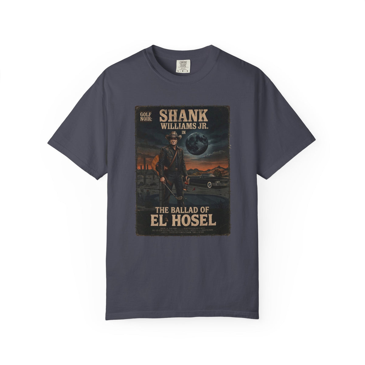 The Ballad of El Hosel T-Shirt — Shank Williams Jr. Golf Noir Collections