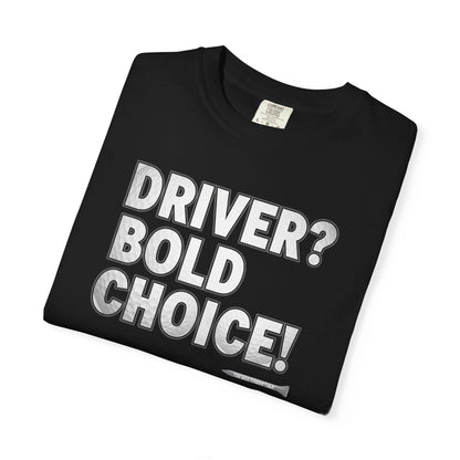 Driver? Bold Choice! Golf T-Shirt — Tee Box Trash Talk Signature Apparel