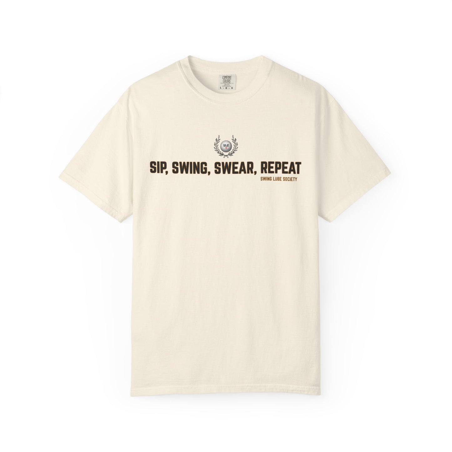 Sip, Swing, Swear, Repeat Golf T-Shirt — Swing Lube Society Signature Apparel