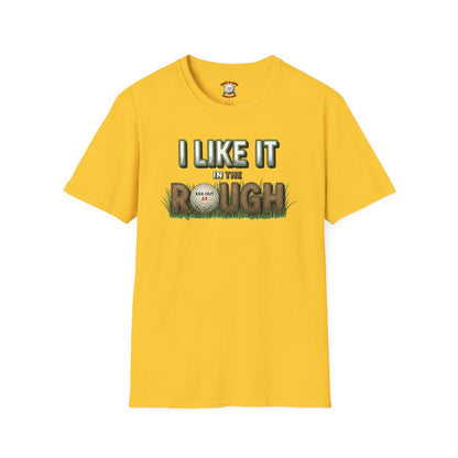 I Like It in the Rough Golf T-Shirt - XXX-OUT Designs Signature Apparel