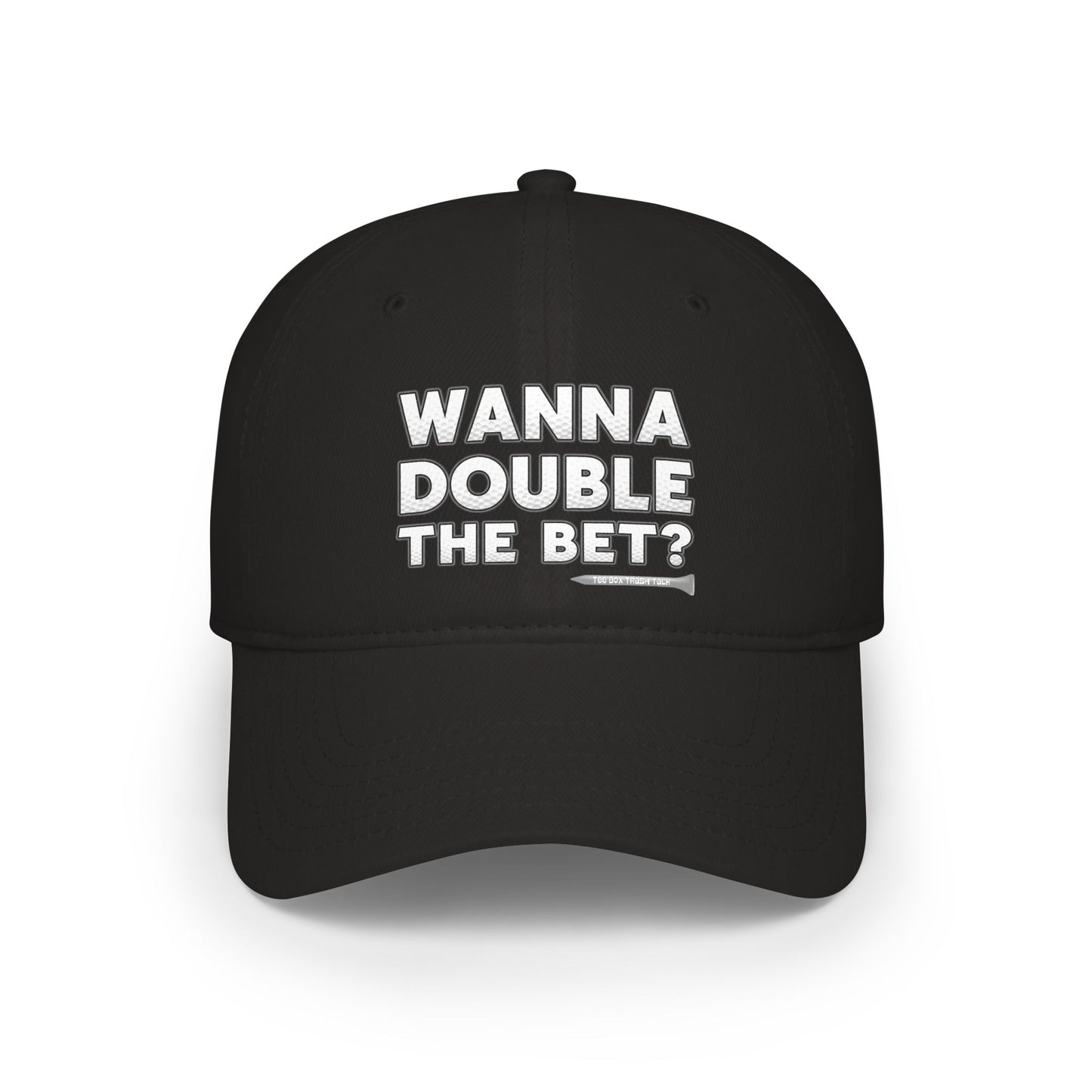 Wanna Double The Bet? Low Profile Golf Cap — Tee Box Trash Talk Signature Headwear