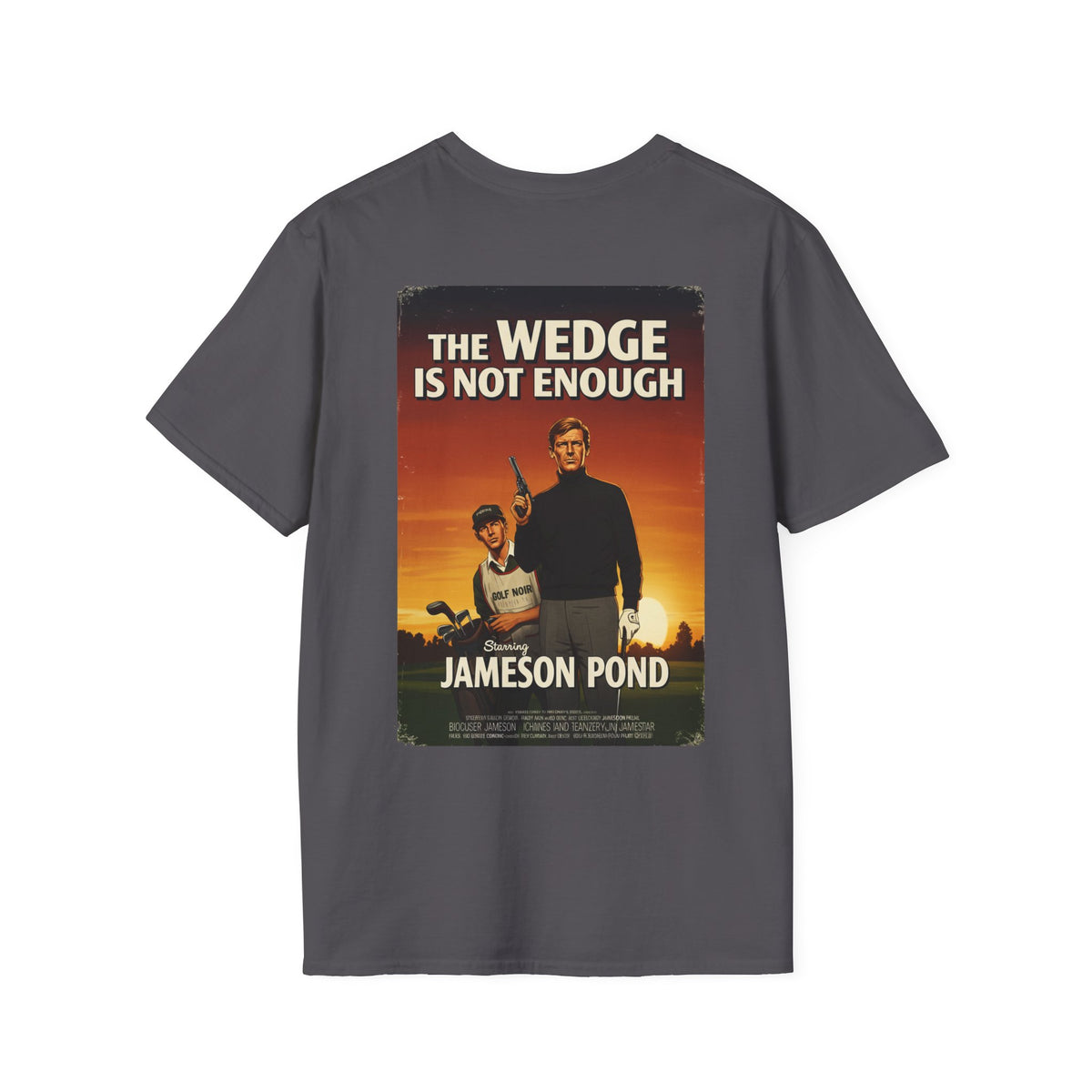 THE WEDGE IS NOT ENOUGH T-Shirt - Starring JAMESON POND - Golf Noir Signature Apparel