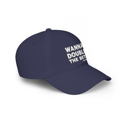 Wanna Double The Bet? Low Profile Golf Cap — Tee Box Trash Talk Signature Headwear