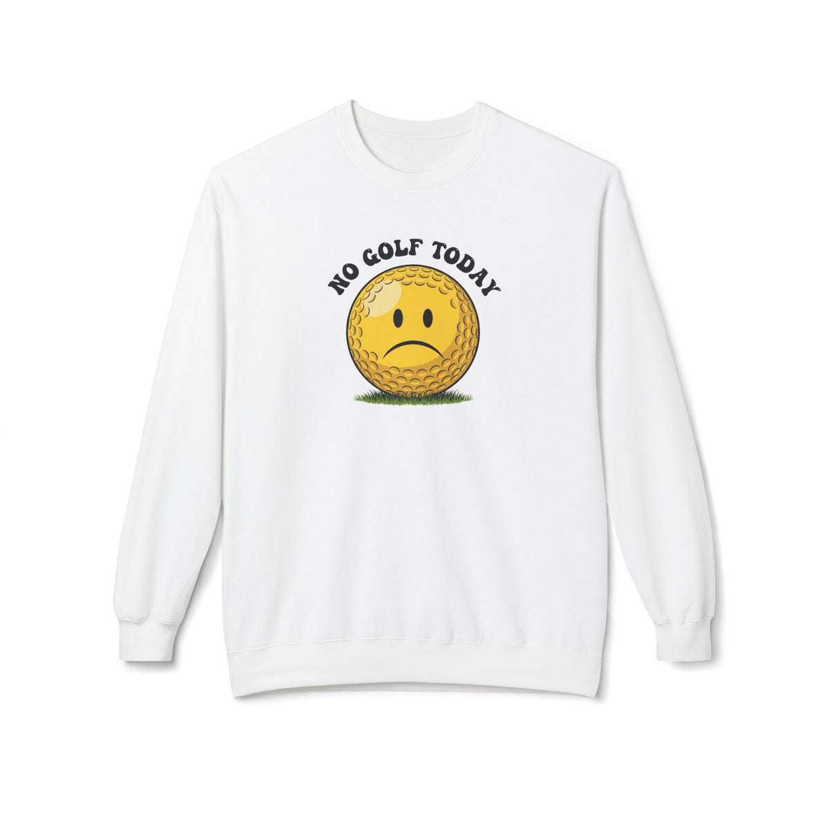 "No Golf Today" Golf Sweatshirt - It's a Golf Day Signature Apparel