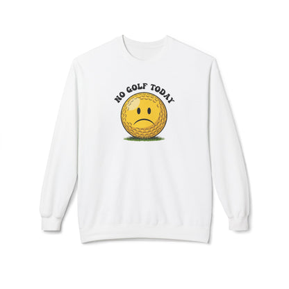 "No Golf Today" Golf Sweatshirt - It's a Golf Day Signature Apparel