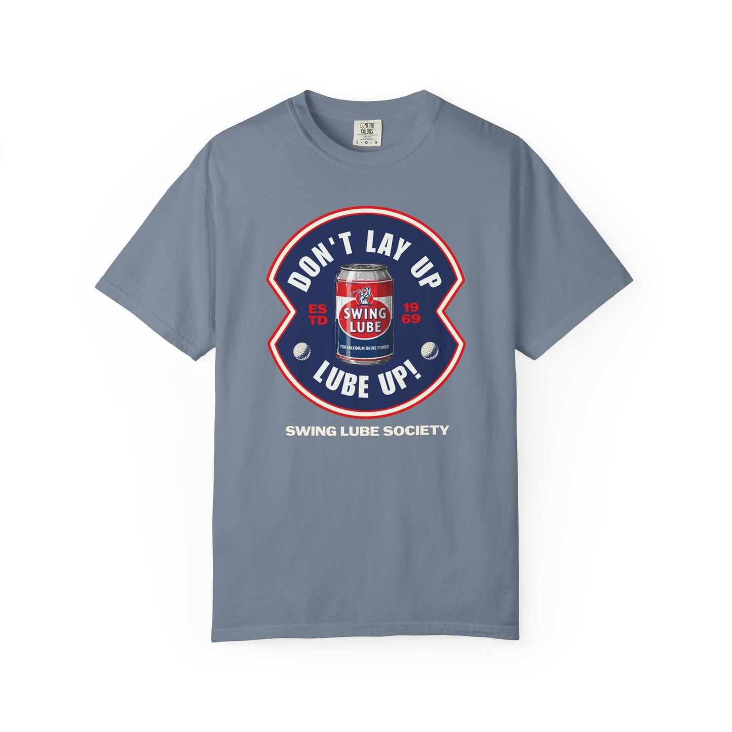 Don't Lay Up T-Shirt 4 — Swing Lube Society Signature Apparel