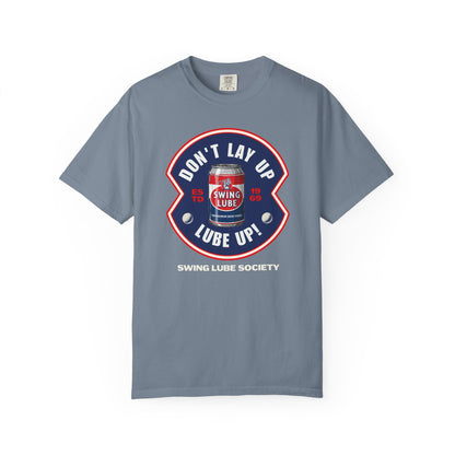 Don't Lay Up T-Shirt 4 — Swing Lube Society Signature Apparel