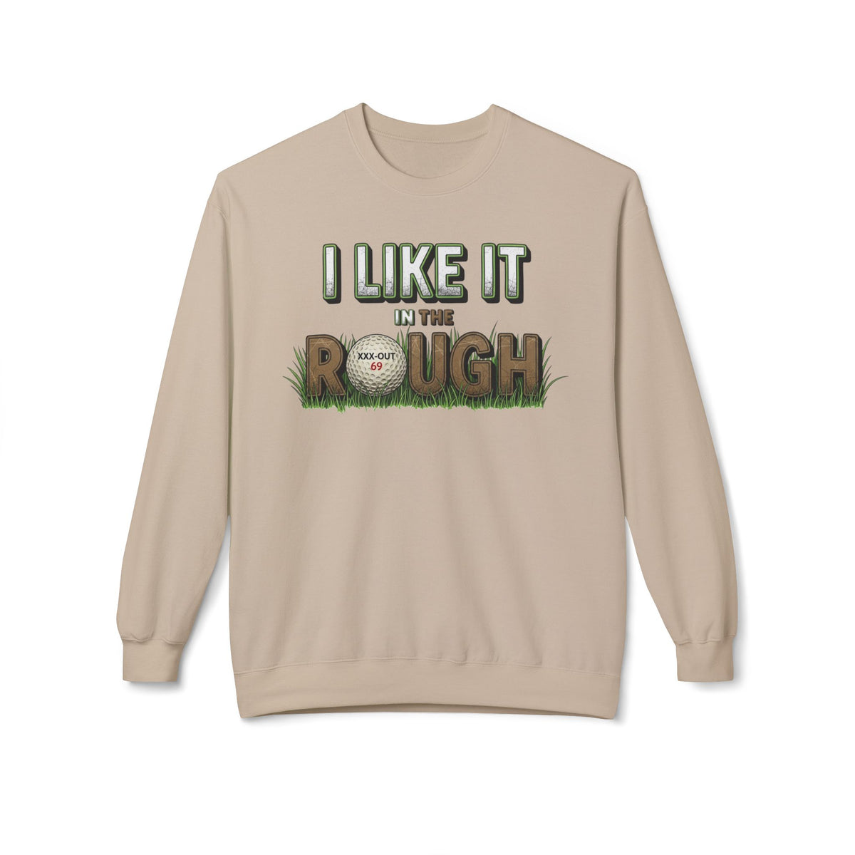 "I Like it in The Rough" Golf Sweatshirt – XXX-Out Signature Apparel