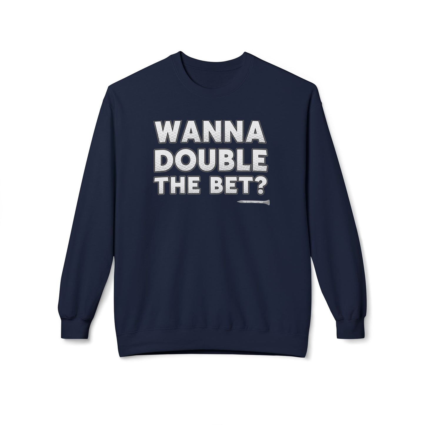 Wanna Double The Bet? Golf Sweatshirt — Tee Box Trash Talk Signature Apparel